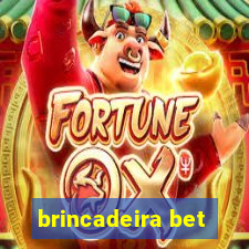 brincadeira bet